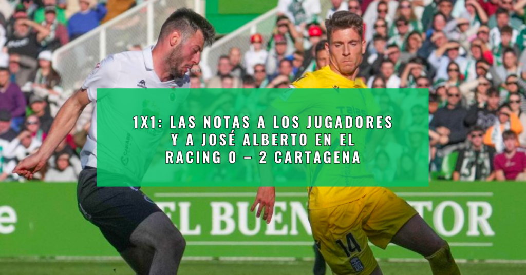 Uno por Uno: Las notas del Racing 0 – 2 Cartagena